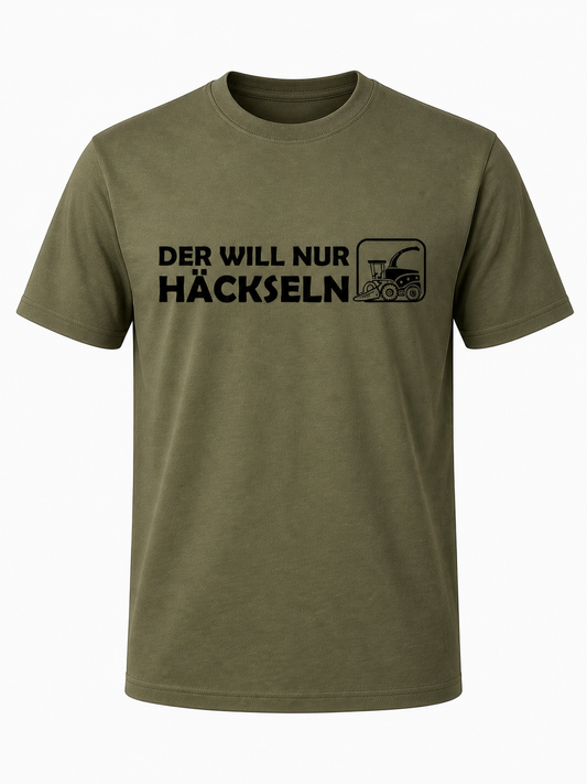 T-Shirt Der will nur Häckseln