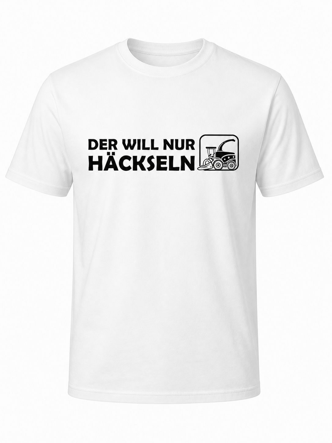 T-Shirt Der will nur Häckseln